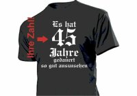 Es hat... Jahre gedauert so gut auszusehen... Fun T-Shirt...