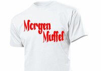 T-Shirt "Morgen Muffel"