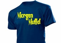 T-Shirt "Morgen Muffel"